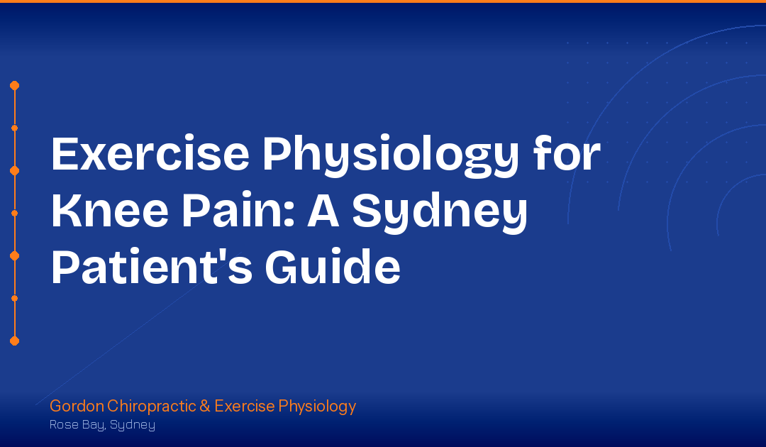 Exercise physiology for knee pain rehabilitation at Gordon Chiropractic Rose Bay Sydney